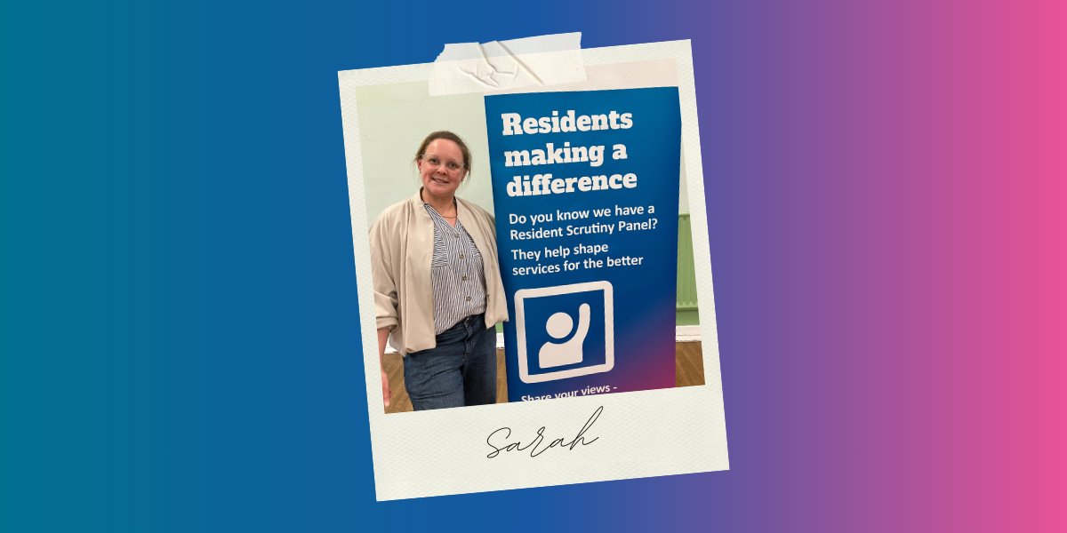Sarah, Resident Scrutiny Panel member.